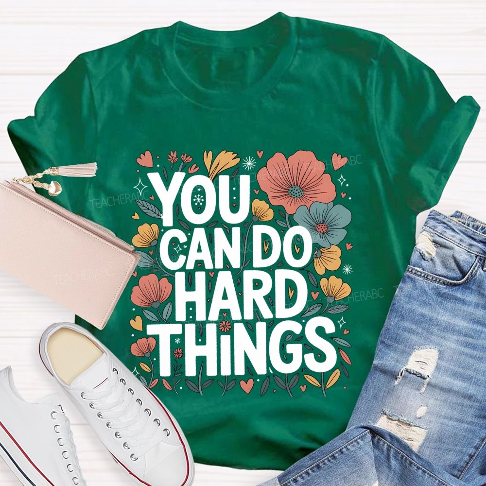 You Can Do Hard Things Floral Print Teacher T-shirt