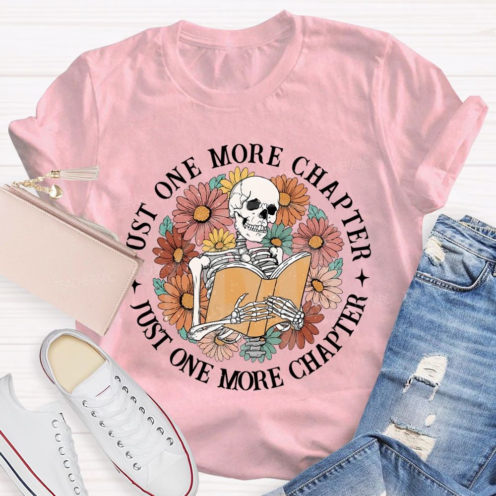 Just One More Chapter Just One More Chapter Teacher T-shirt