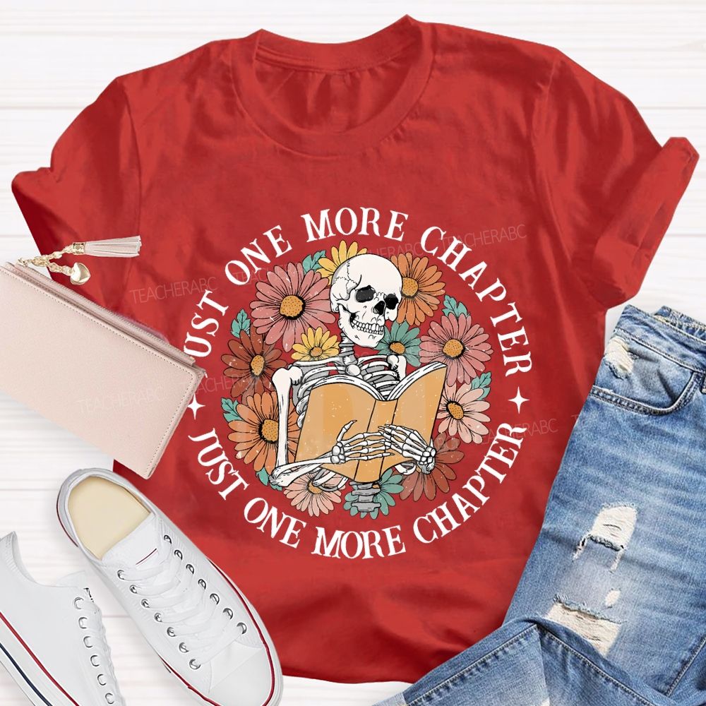 Just One More Chapter Just One More Chapter Teacher T-shirt