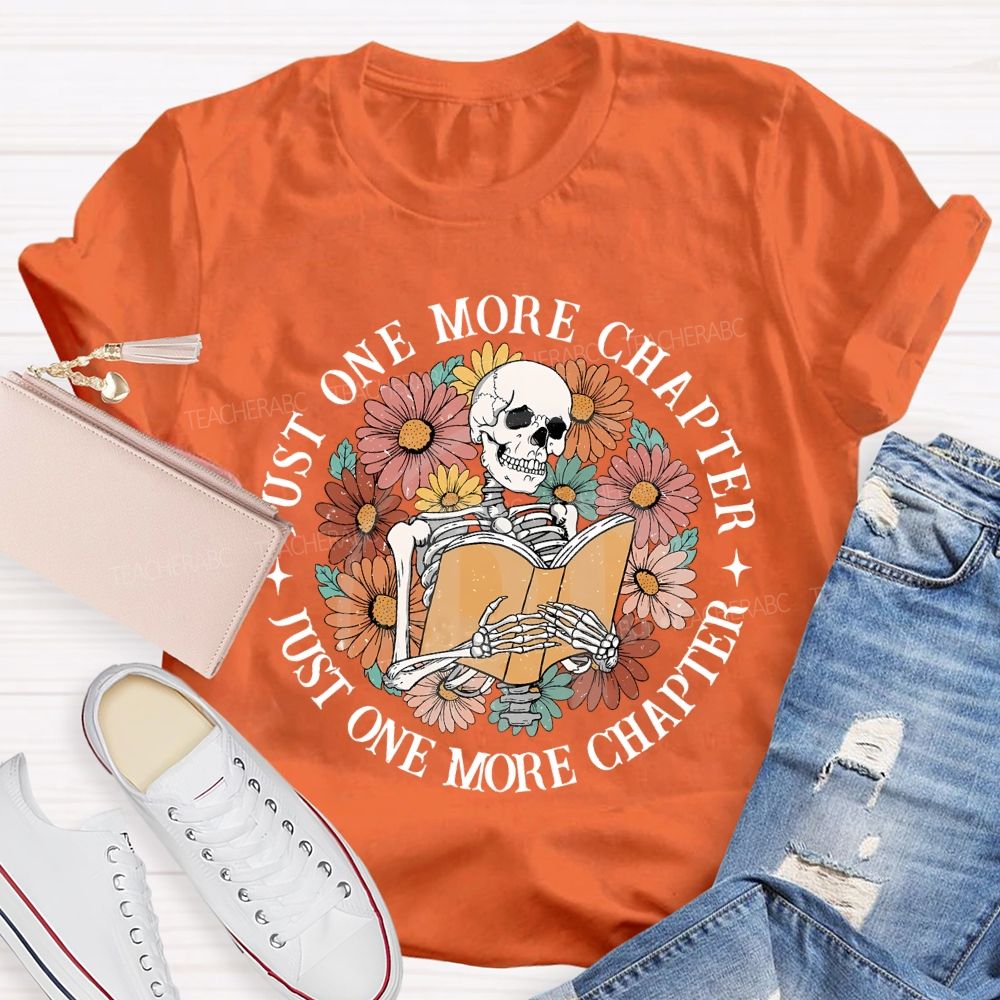 Just One More Chapter Just One More Chapter Teacher T-shirt