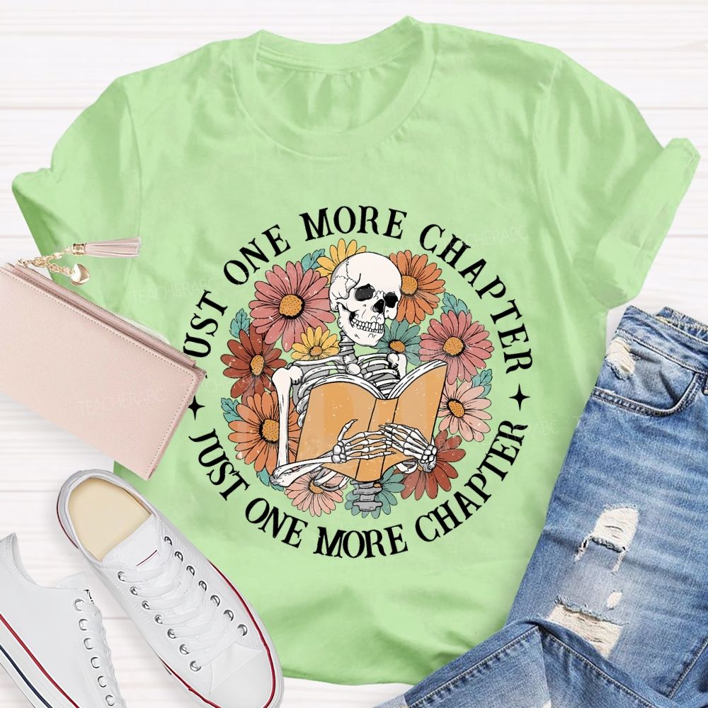 Just One More Chapter Just One More Chapter Teacher T-shirt