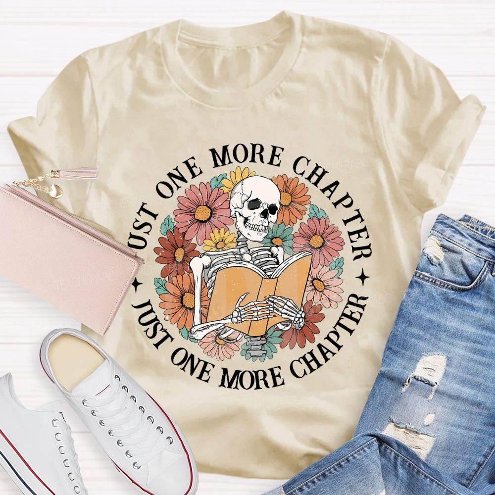 Just One More Chapter Just One More Chapter Teacher T-shirt