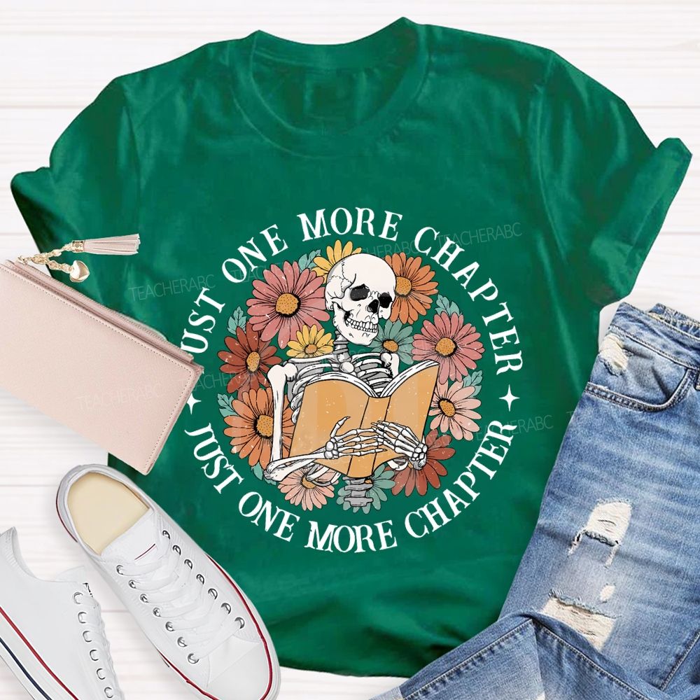 Just One More Chapter Just One More Chapter Teacher T-shirt
