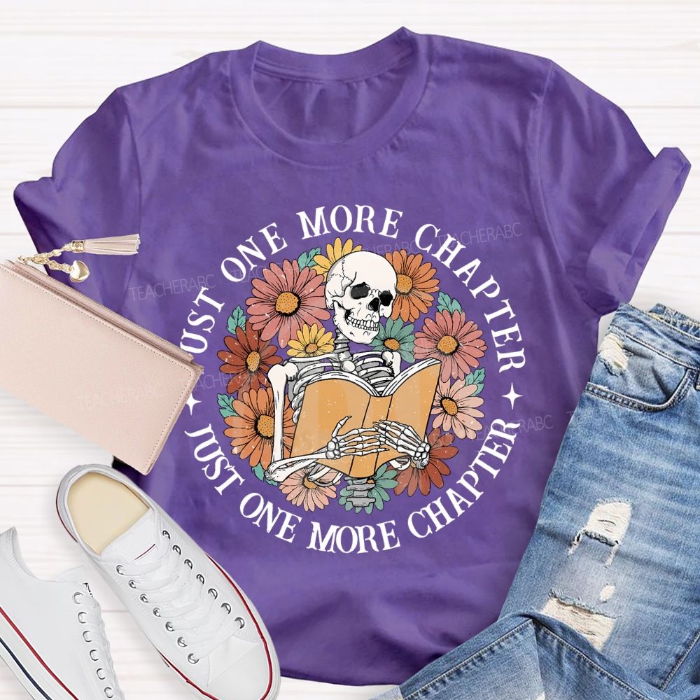Just One More Chapter Just One More Chapter Teacher T-shirt