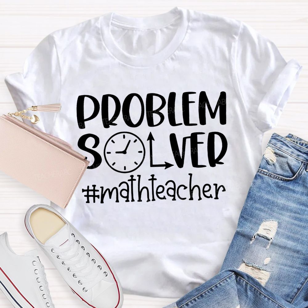 Problem Solver Math Teacher T-shirt
