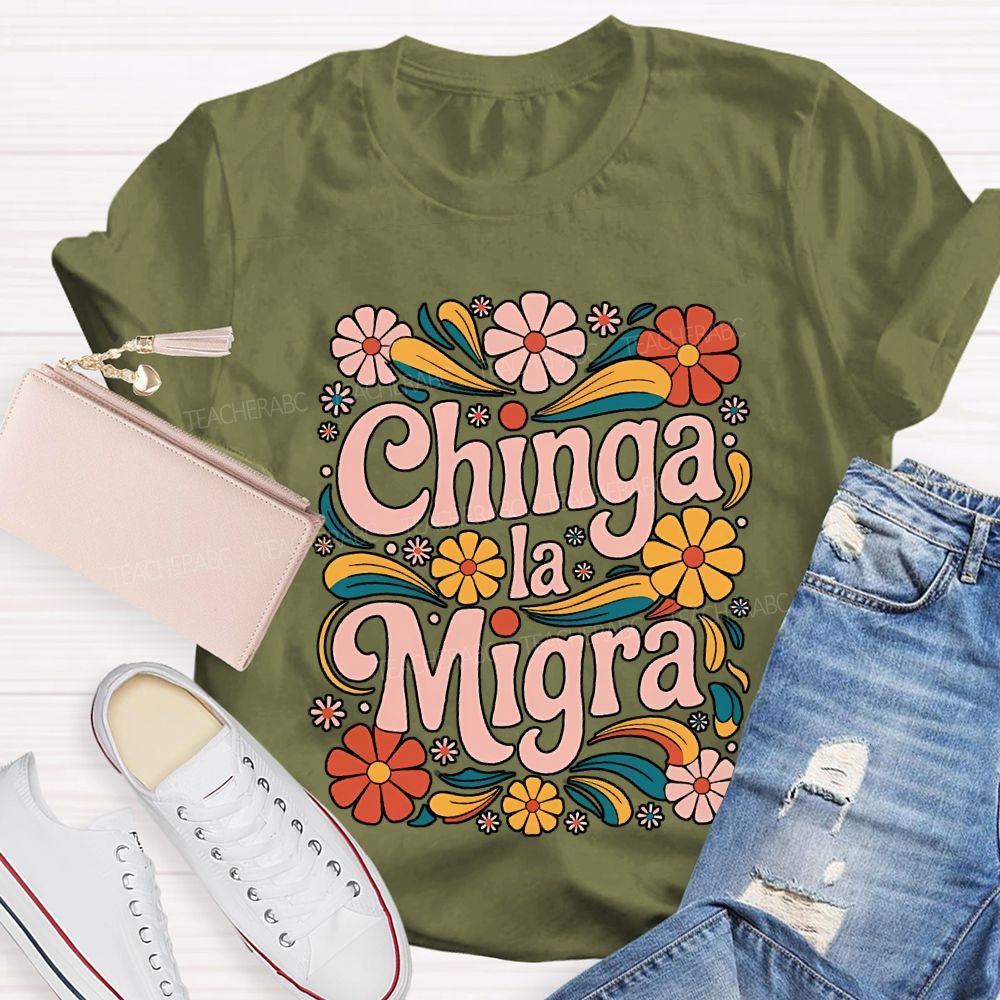 Chinga La Migra Teacher T-shirt