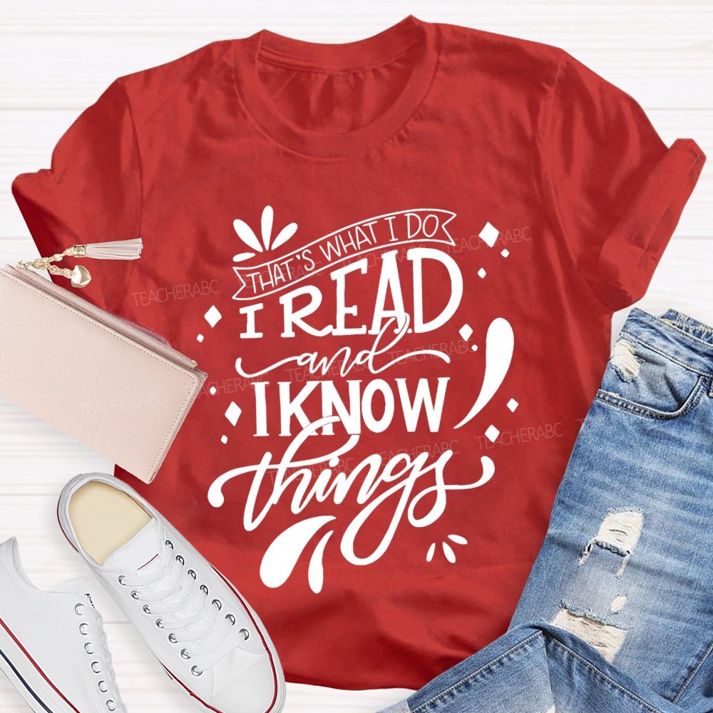 That'S What I Do I Read And I Know Things Teacher T-shirt