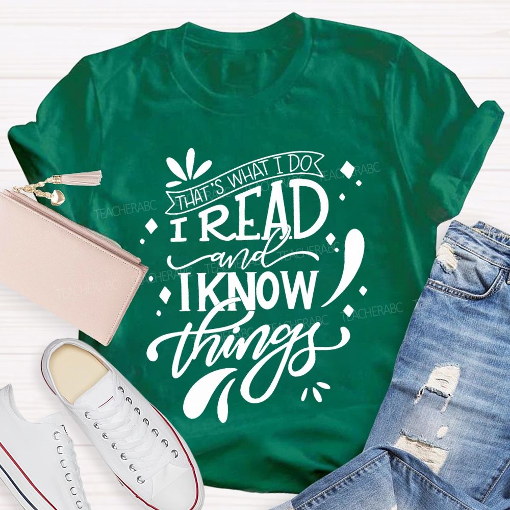 That'S What I Do I Read And I Know Things Teacher T-shirt