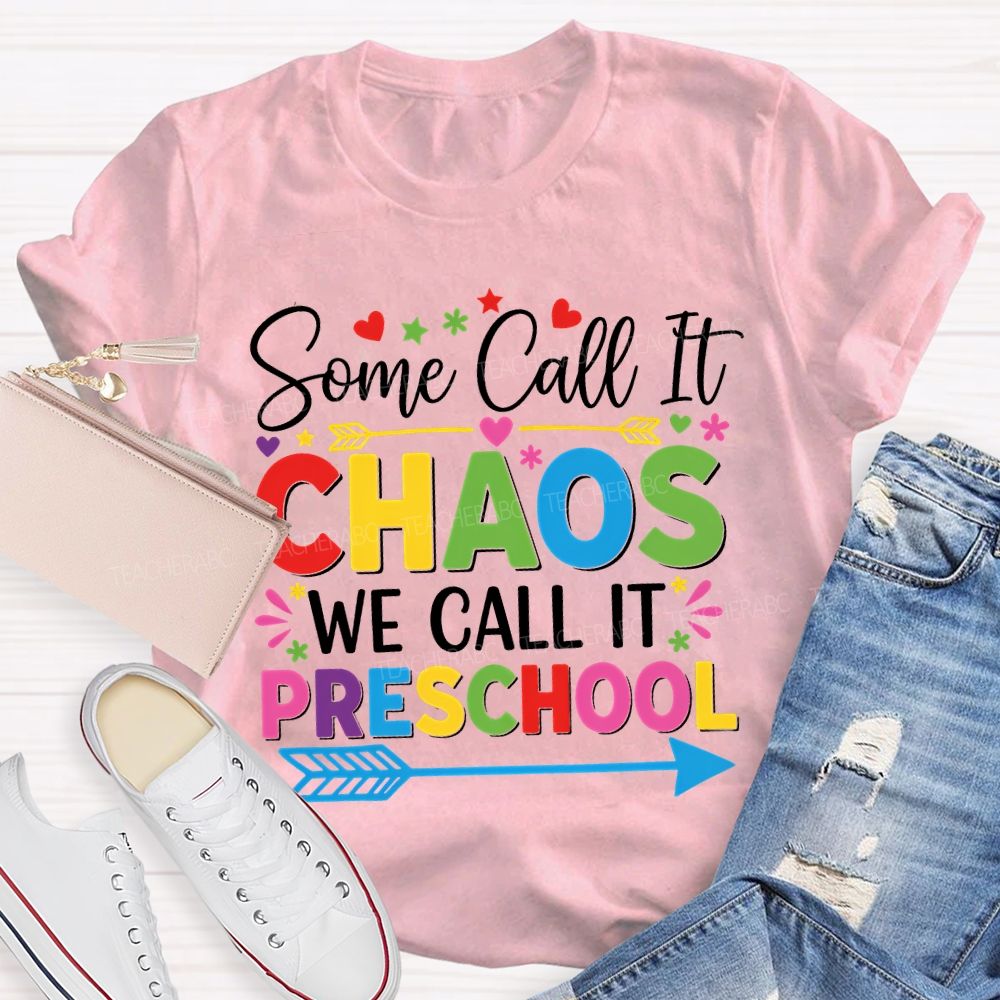 Some Call It Chaos We Call It Preschool Colored Fonts T-shirt