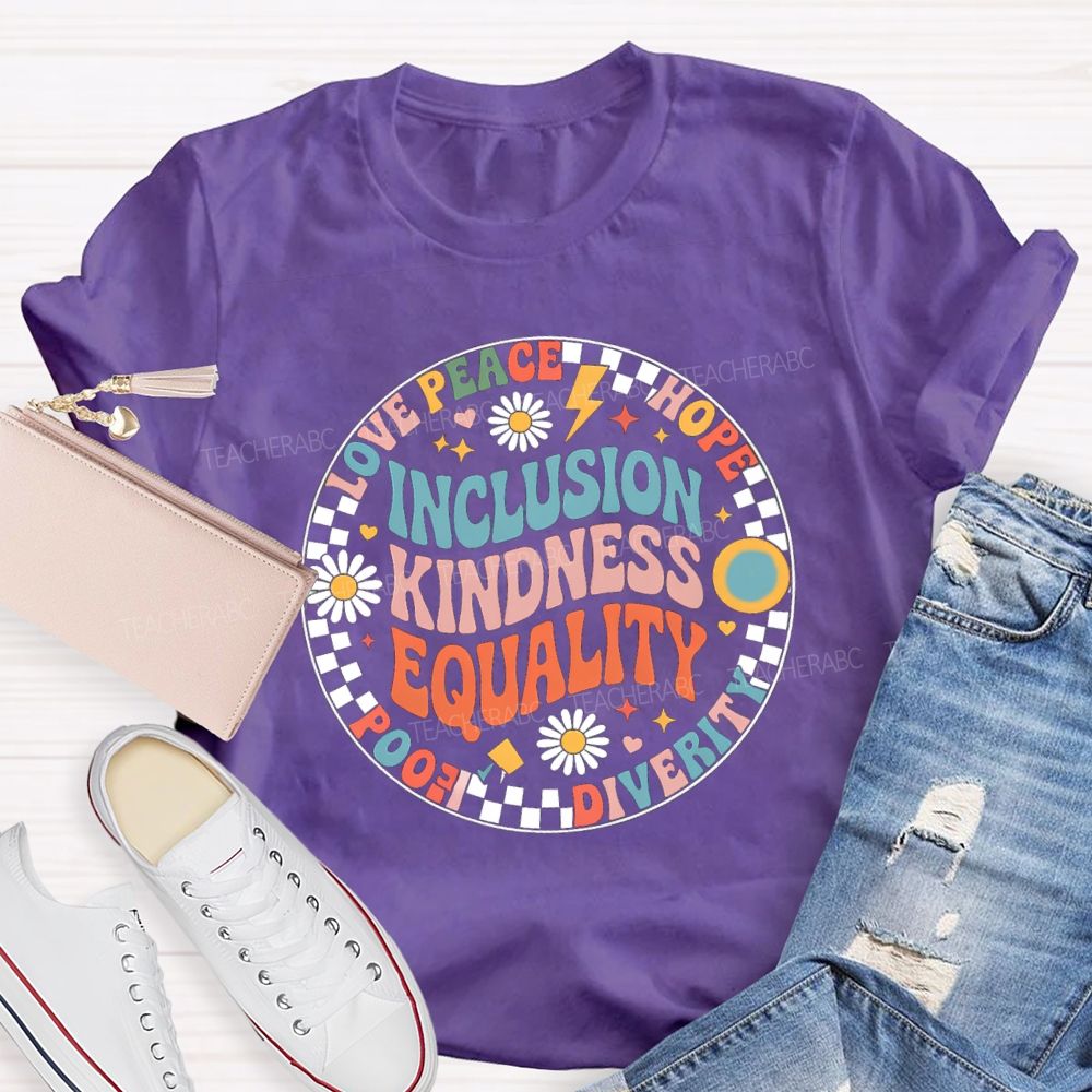 Inclusion Kindness Equality Love Peace Hope Teacher T-Shirt