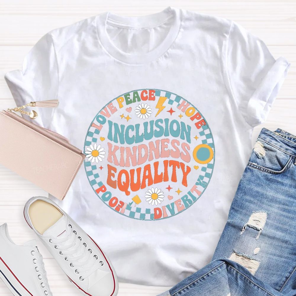 Inclusion Kindness Equality Love Peace Hope Teacher T-Shirt