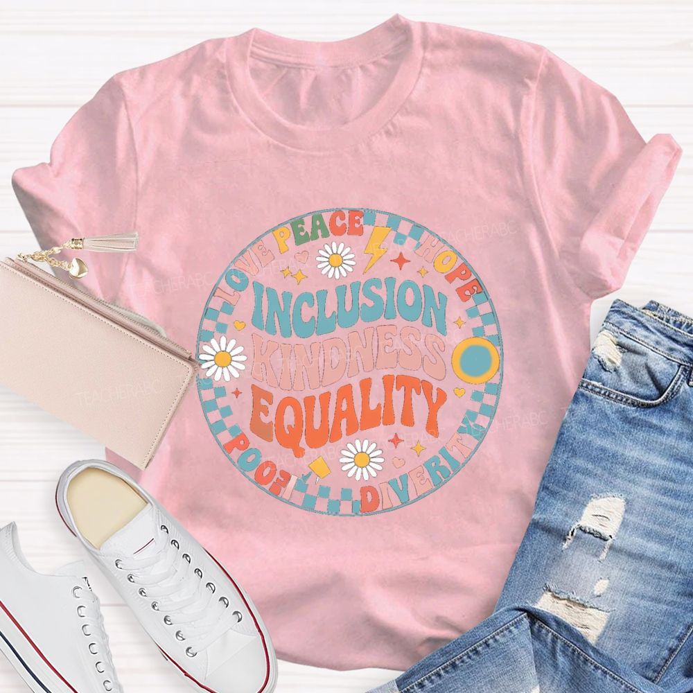 Inclusion Kindness Equality Love Peace Hope Teacher T-Shirt