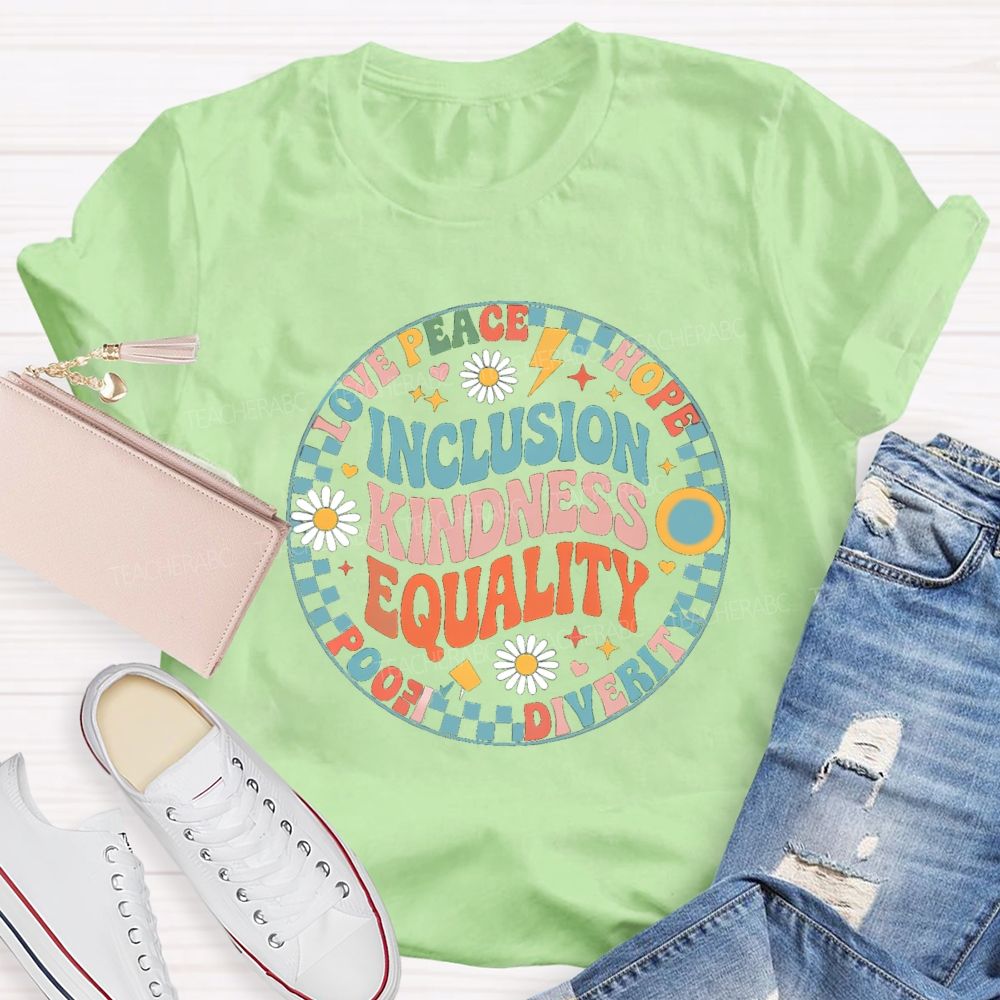 Inclusion Kindness Equality Love Peace Hope Teacher T-Shirt
