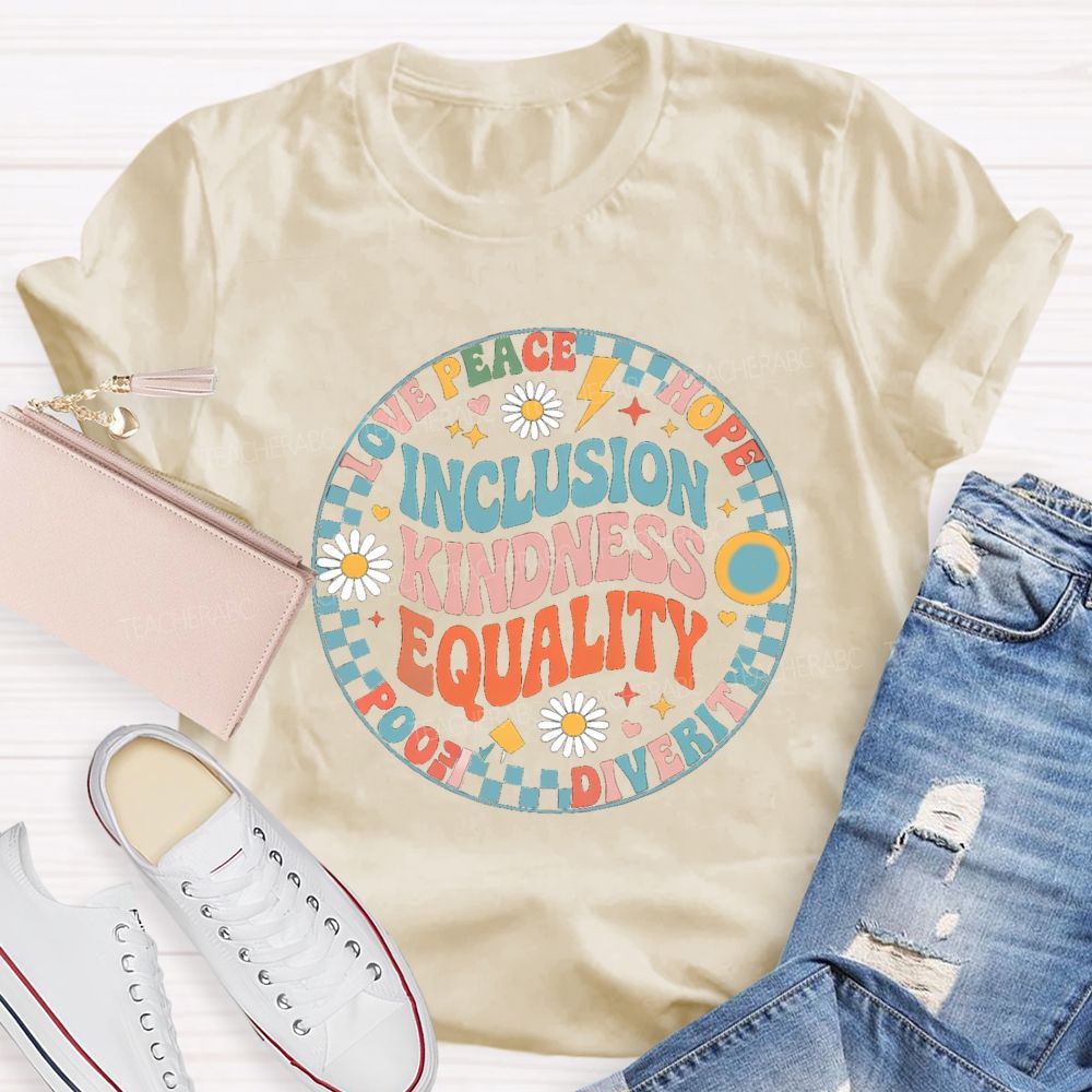 Inclusion Kindness Equality Love Peace Hope Teacher T-Shirt