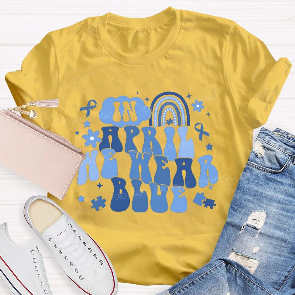 In April We Wear Blue Rainbow Ribbon Teacher T-Shirt