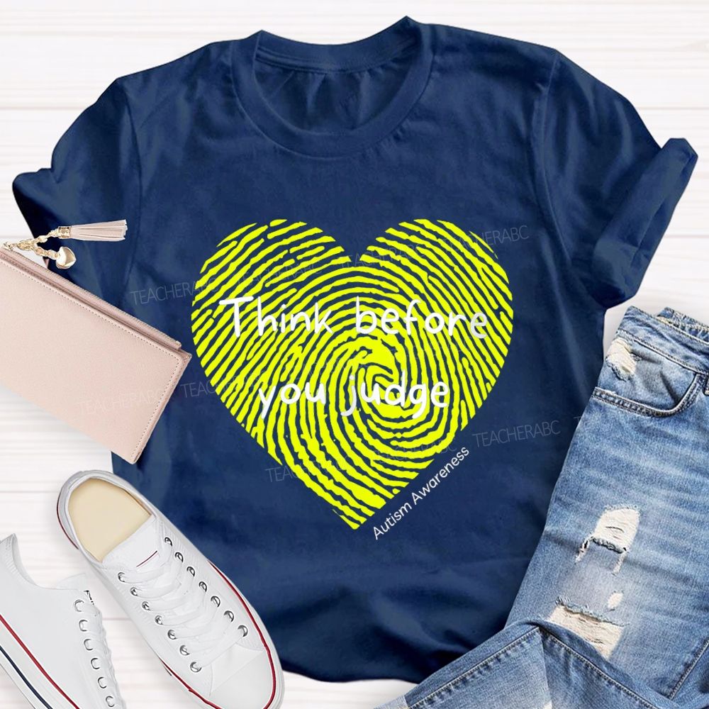 Think Before You Judge Teacher T-Shirt