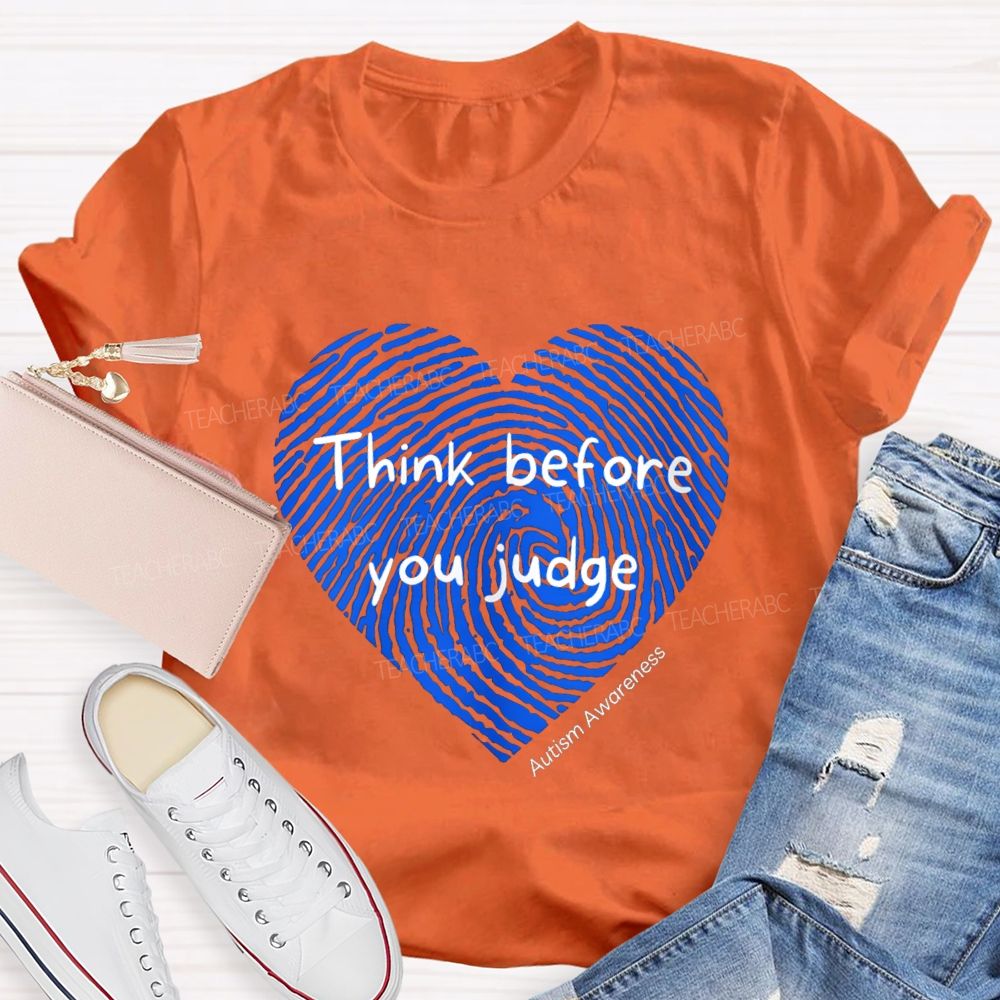 Think Before You Judge Teacher T-Shirt