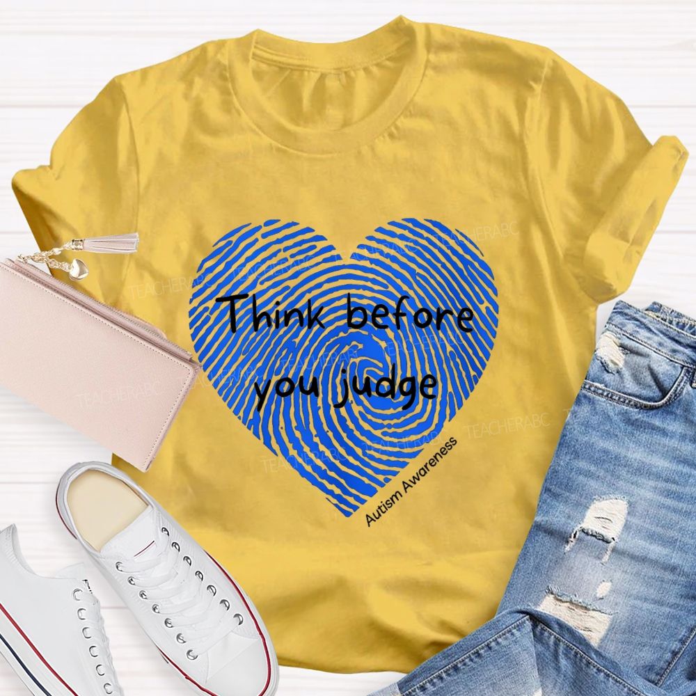 Think Before You Judge Teacher T-Shirt