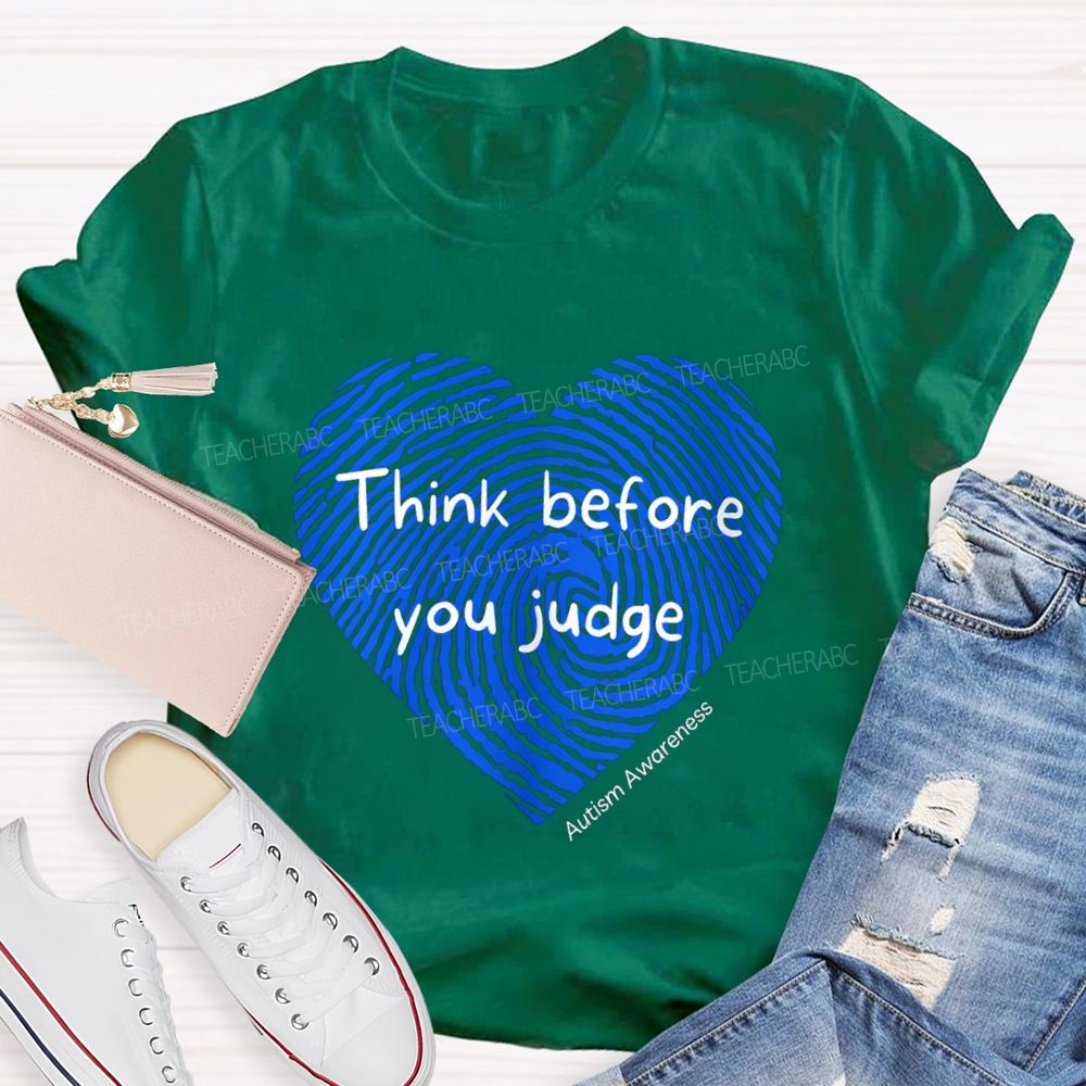 Think Before You Judge Teacher T-Shirt