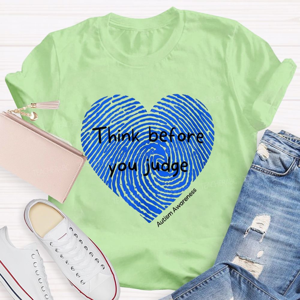Think Before You Judge Teacher T-Shirt