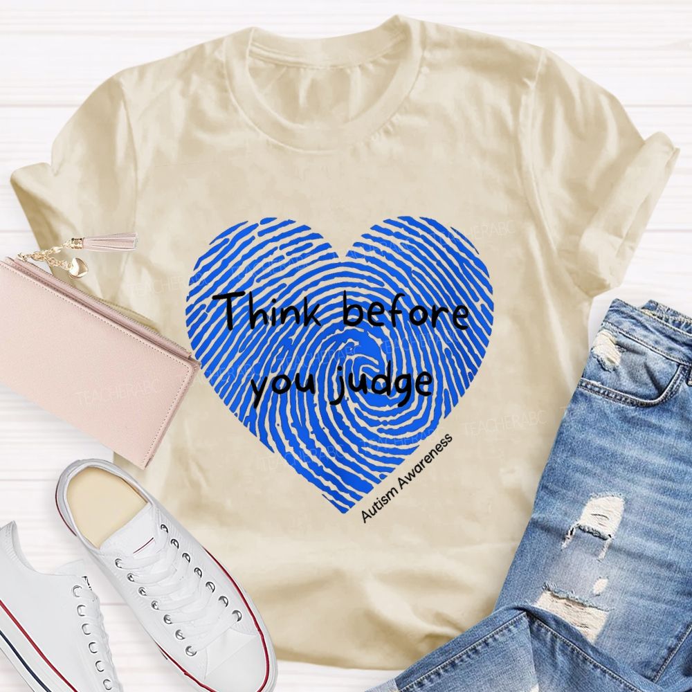 Think Before You Judge Teacher T-Shirt