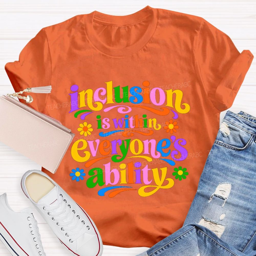 Inclusion is Within Everyone's Ability Colorful Letter Flower Teacher T-shirt