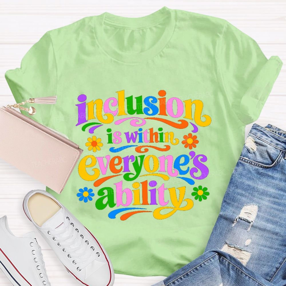 Inclusion is Within Everyone's Ability Colorful Letter Flower Teacher T-shirt