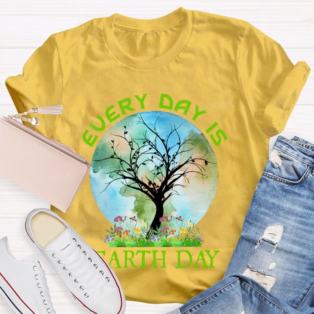 Every Day Is Earth Day Graphic  Teacher T-shirt