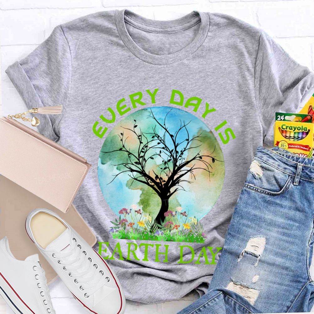 Every Day Is Earth Day Graphic  Teacher T-shirt