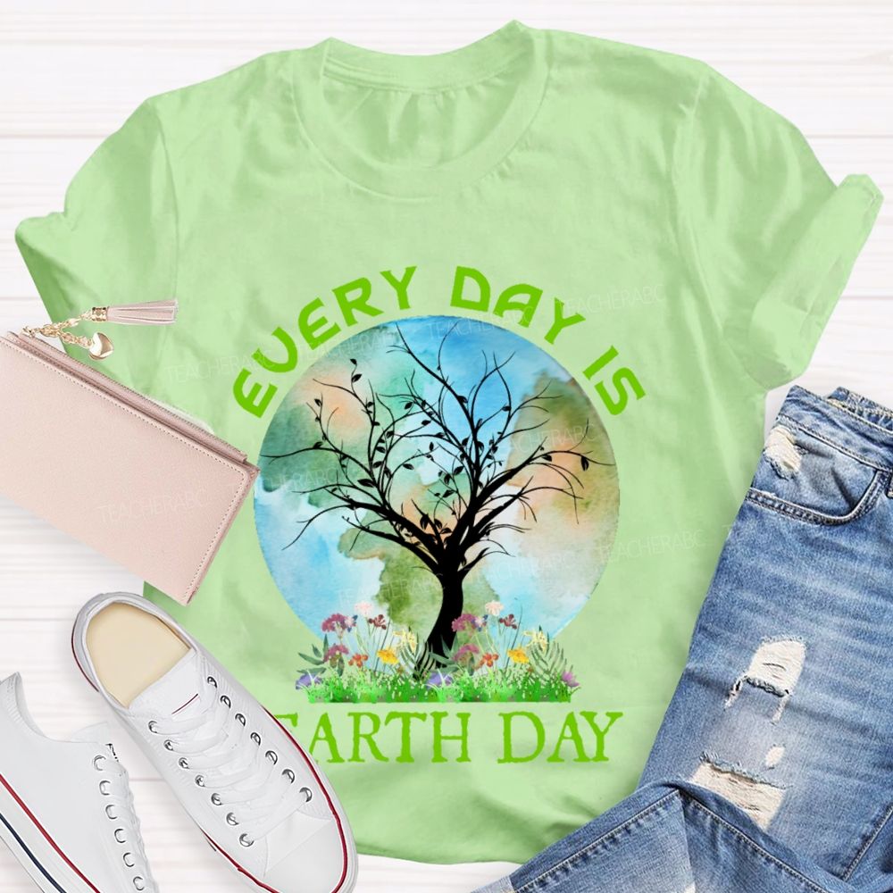 Every Day Is Earth Day Graphic  Teacher T-shirt