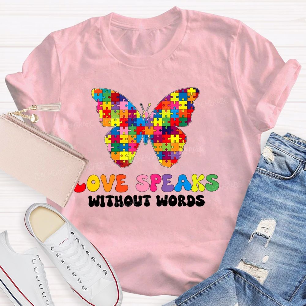 Love Speaks Without Words Teacher T-shirt