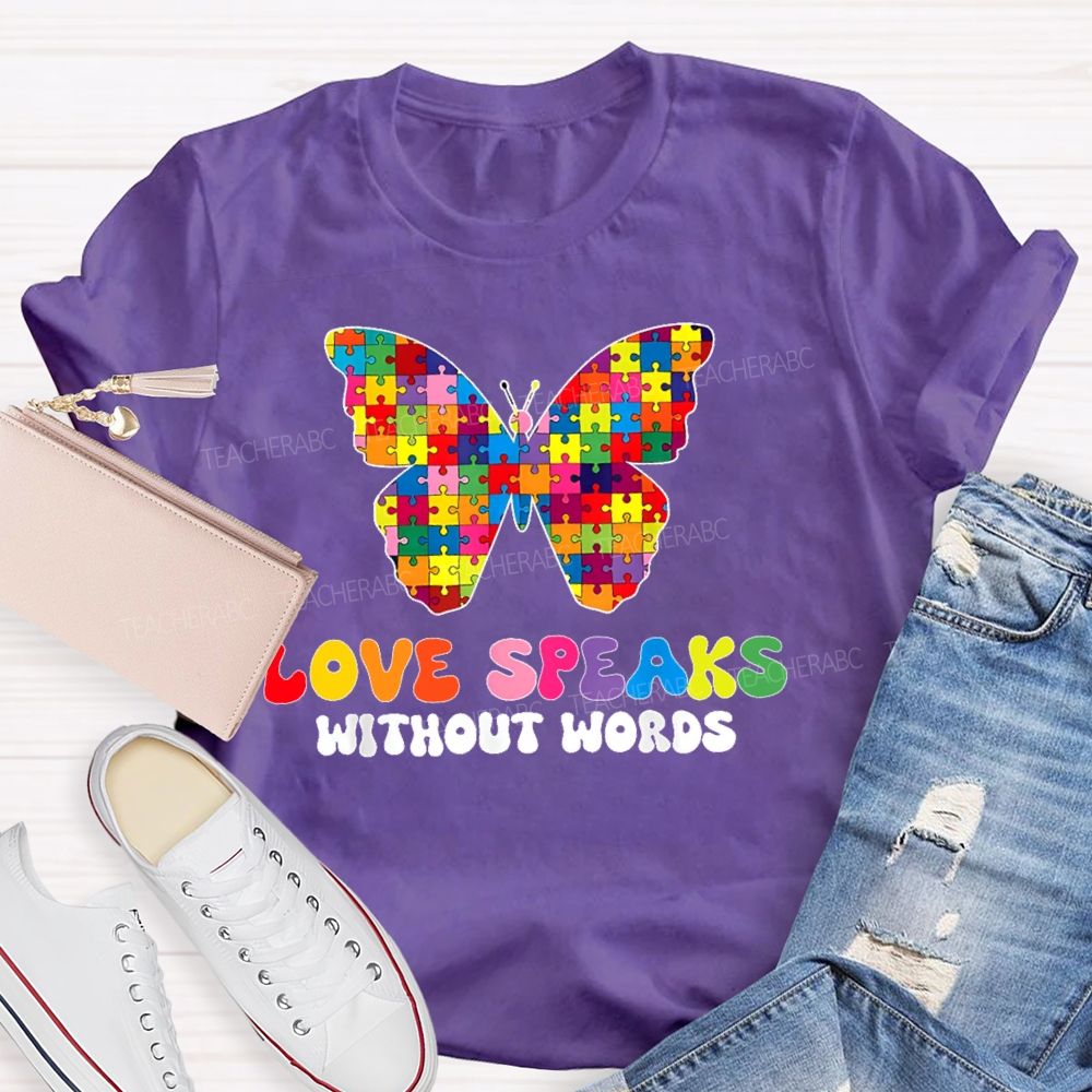 Love Speaks Without Words Teacher T-shirt