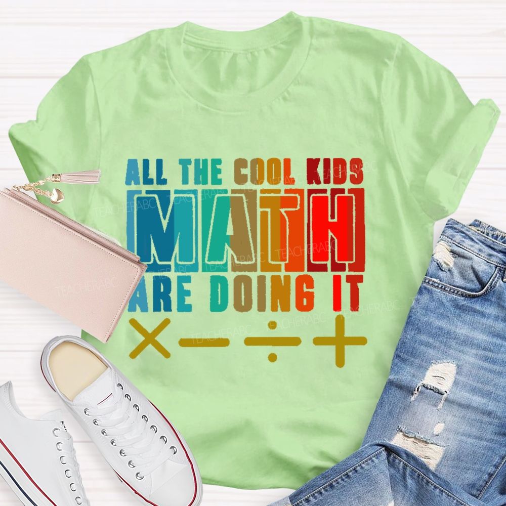 All the Cool Kids Math Are Doing It  Teacher T-shirt
