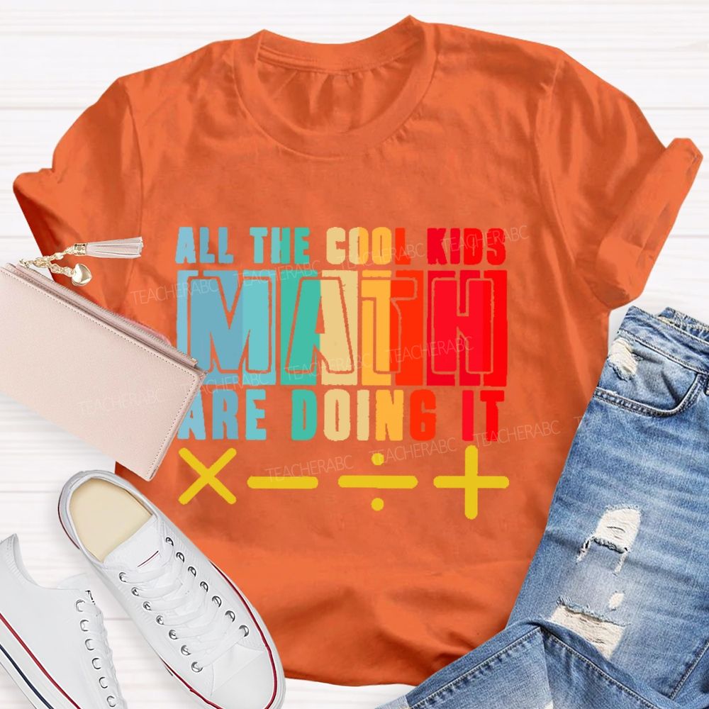 All the Cool Kids Math Are Doing It  Teacher T-shirt