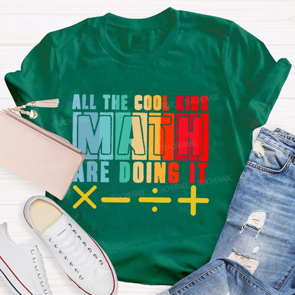 All the Cool Kids Math Are Doing It  Teacher T-shirt