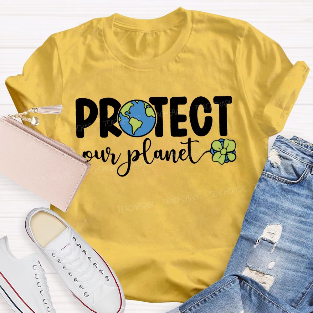 Protect Our Planet Earth Day Teacher T-shirt