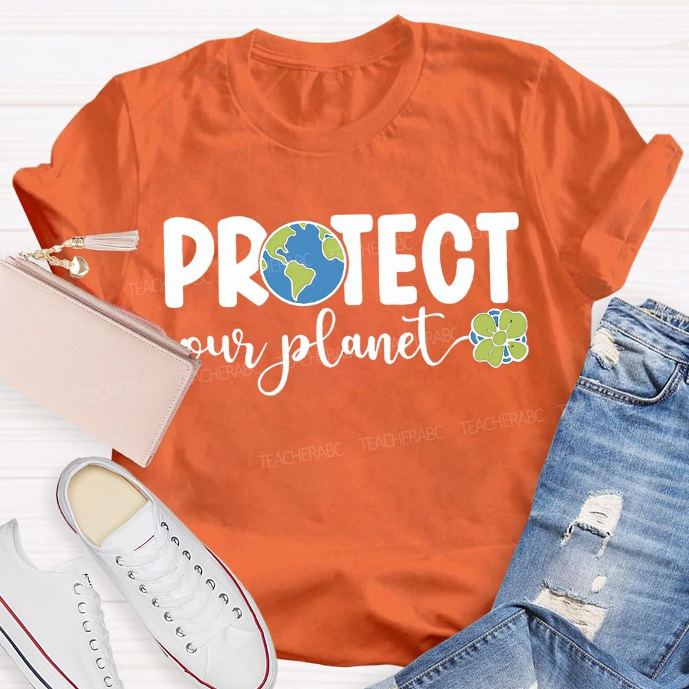 Protect Our Planet Earth Day Teacher T-shirt