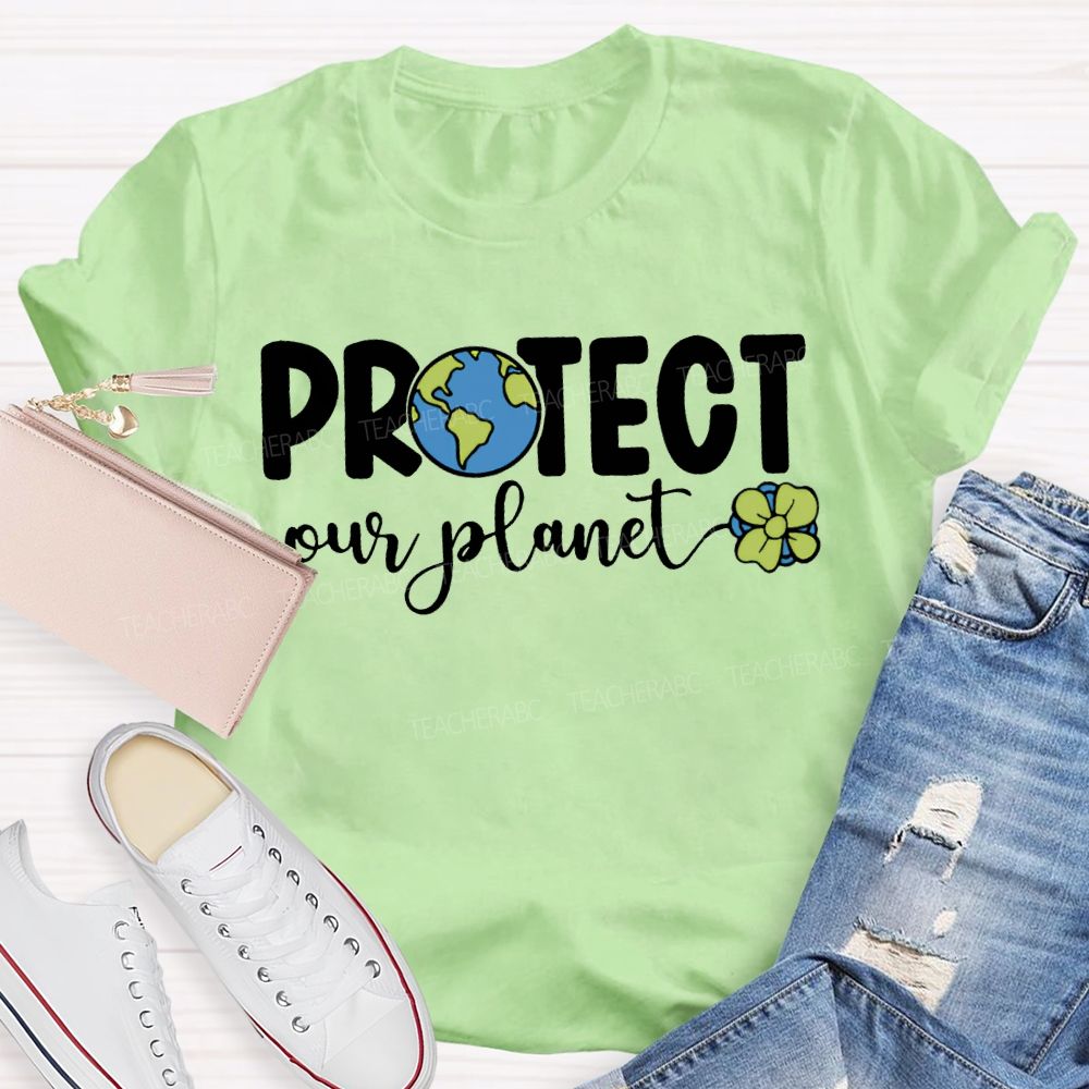 Protect Our Planet Earth Day Teacher T-shirt