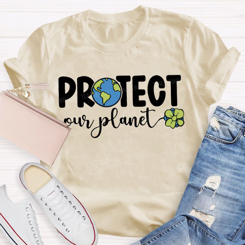Protect Our Planet Earth Day Teacher T-shirt
