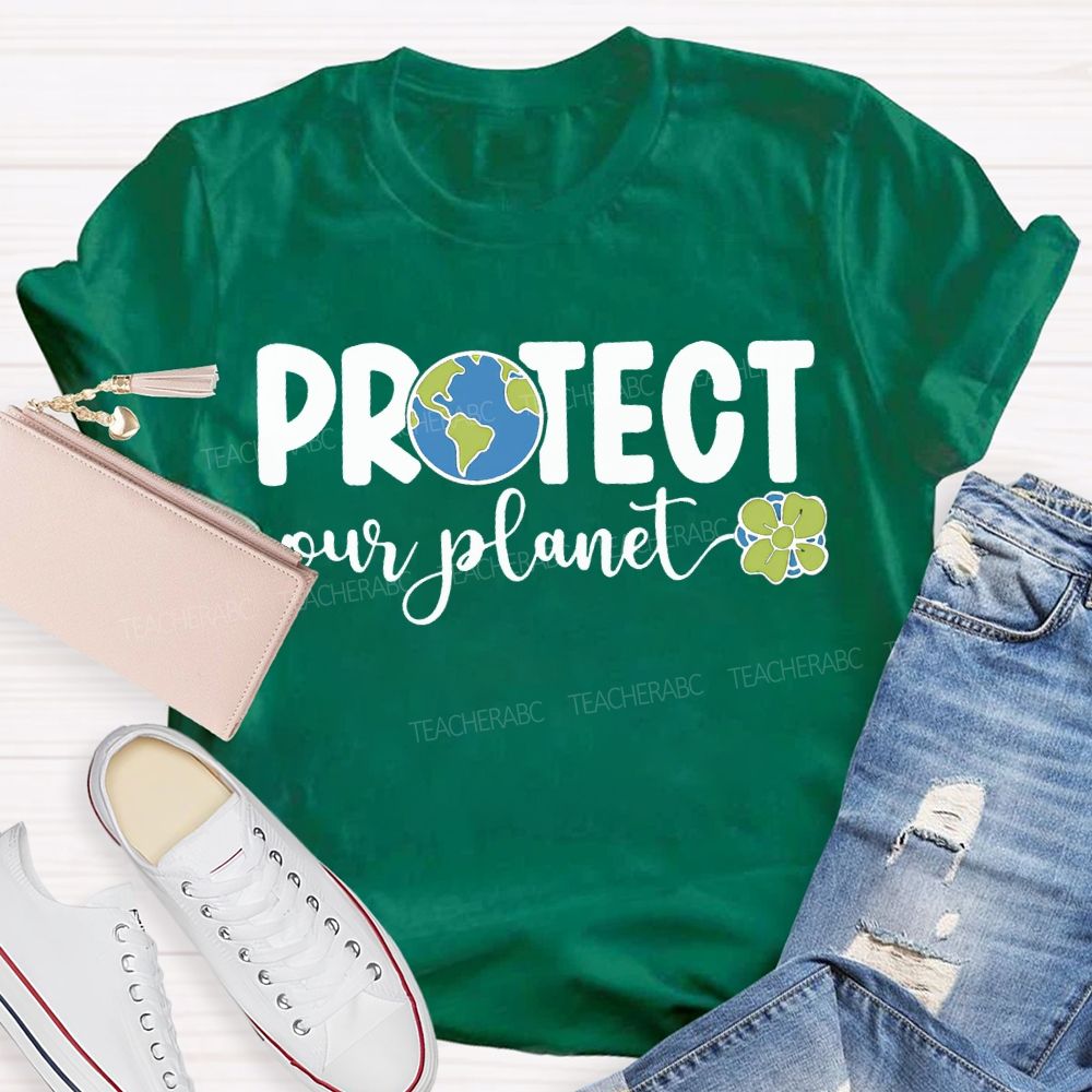 Protect Our Planet Earth Day Teacher T-shirt