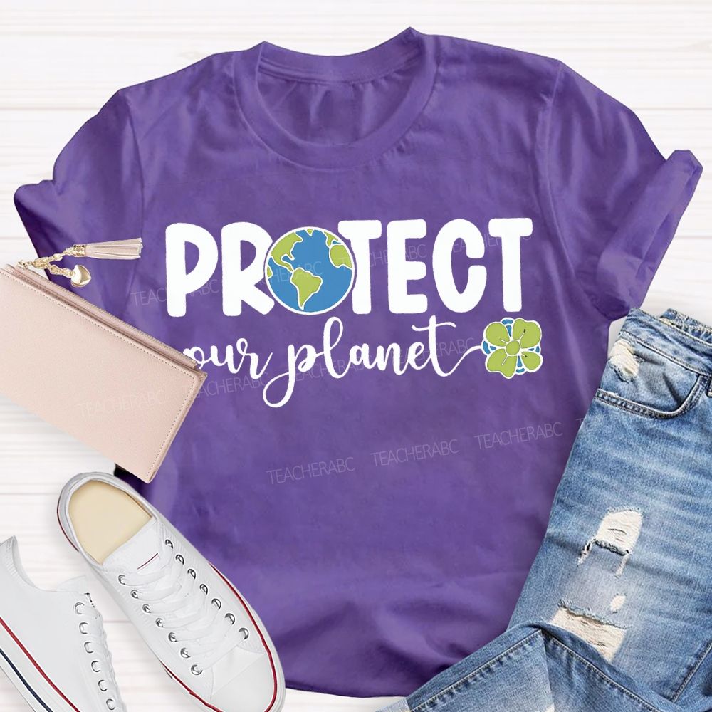 Protect Our Planet Earth Day Teacher T-shirt