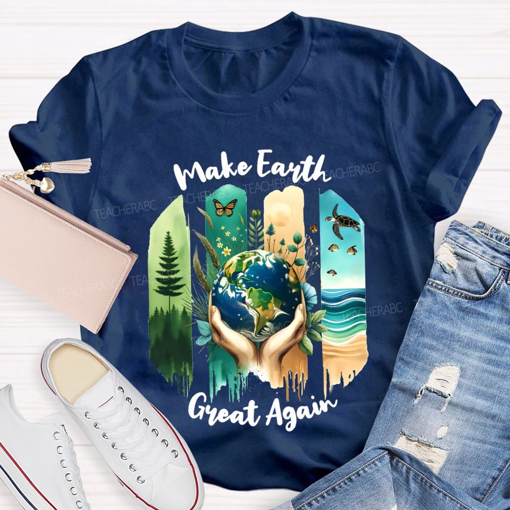 Make Earth Great Again Teacher T-shirt