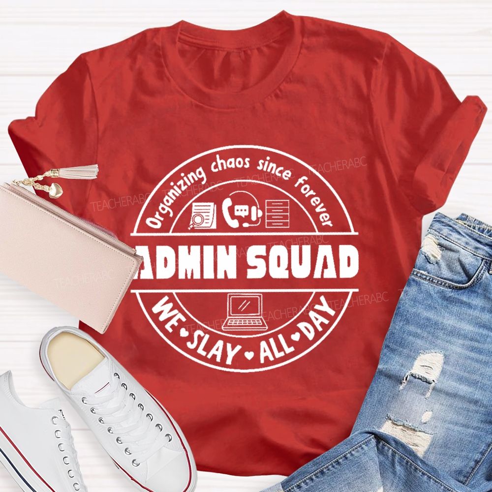 Organizing Chaos Since Forever  Admin Squad  Teacher T-shirt