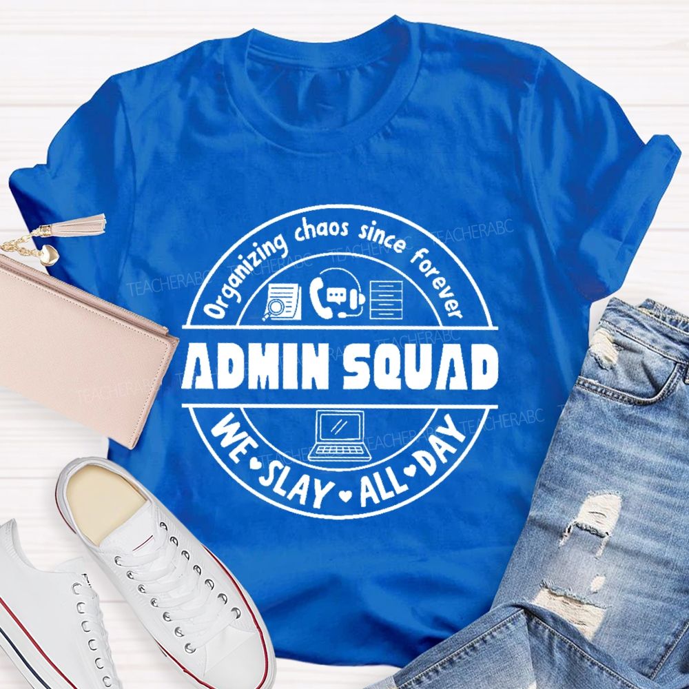 Organizing Chaos Since Forever  Admin Squad  Teacher T-shirt