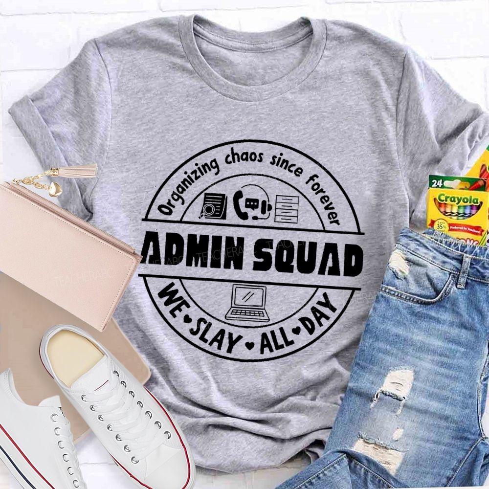 Organizing Chaos Since Forever  Admin Squad  Teacher T-shirt