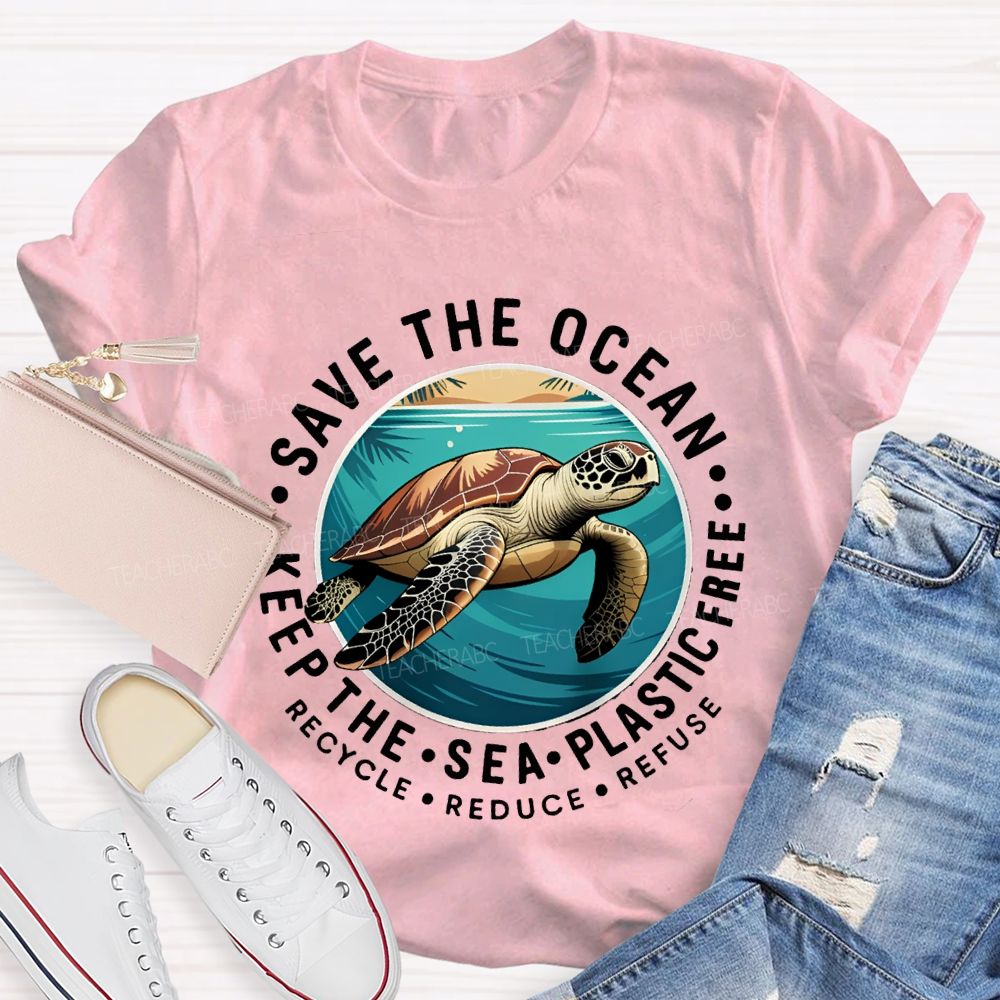 Save The Ocean Keep The Sea Plastic Free Teacher T-shirt