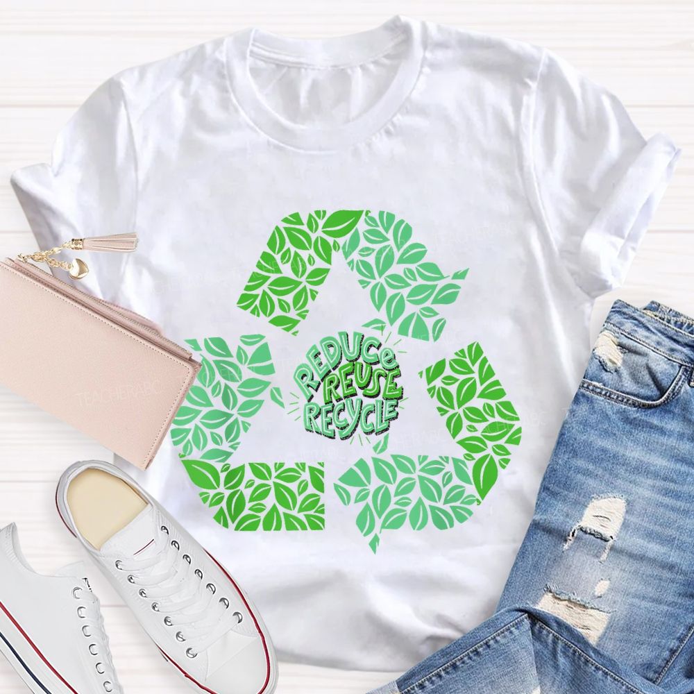 Reduce Reuse Recycle Earth Day Teacher T-shirt