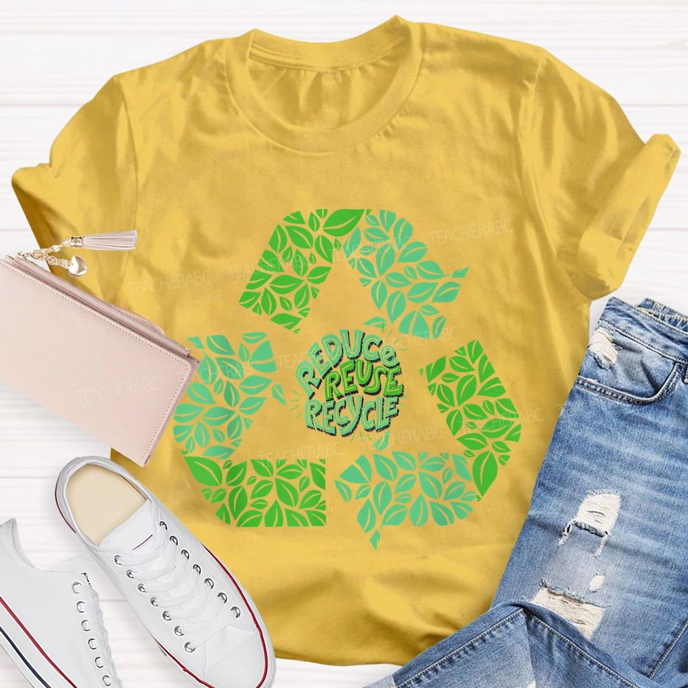 Reduce Reuse Recycle Earth Day Teacher T-shirt