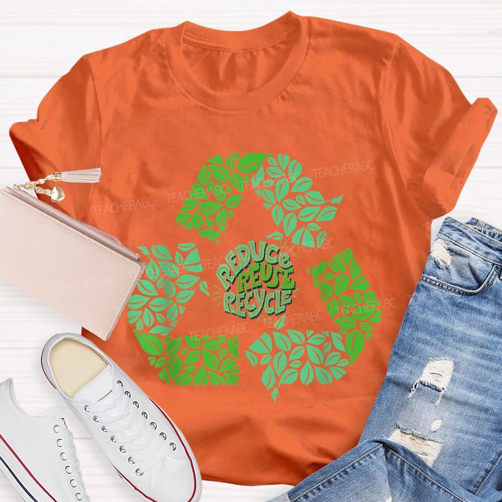 Reduce Reuse Recycle Earth Day Teacher T-shirt