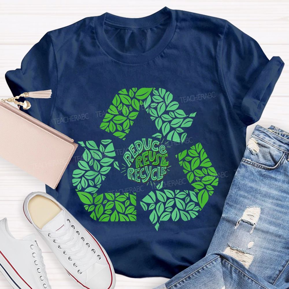 Reduce Reuse Recycle Earth Day Teacher T-shirt